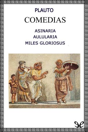 [Comedias 01] • Asinaria - Aulularia - Miles Gloriosus